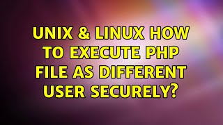 Unix & Linux: How to execute php file as different user securely