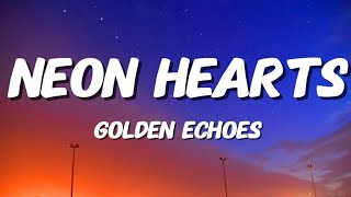 GOLDEN ECHOES - NEON HEARTS (LYRICS) COVER
