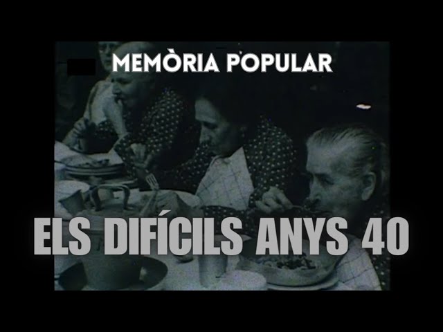 Memòria popular / Els difícils anys 40