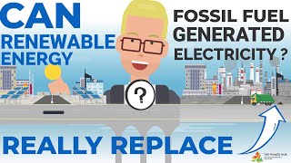 Can Renewable Energy Really Replace Fossil Fuel Generated Electricity