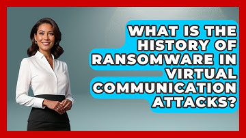 What Is The History Of Ransomware In Virtual Communication Attacks? - Virtual Communication Hub