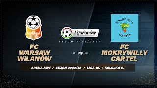 Fc Warsaw Wilanów - Fc Mokrywilly Cartel Sezon 202223