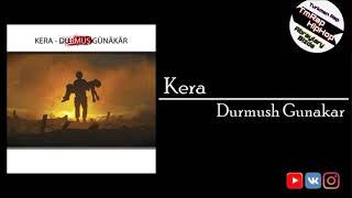 Kera-Durmush Gunakar (TmRap-HipHop)