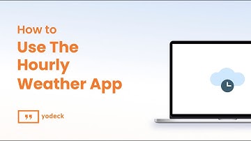 How To Use The Hourly Weather App With Yodeck