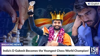 Indias D Gukesh Becomes The Youngest Chess World Champion Ish News