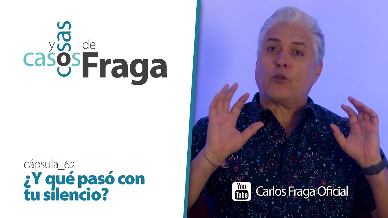 ¿Y qué pasó con tu silencio? (Cápsula 62) Carlos Fraga - Casos y Cosas de Fraga