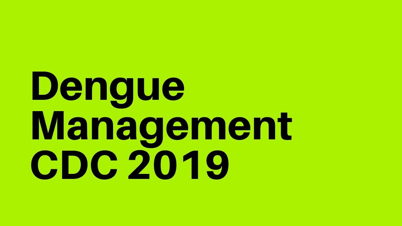 Dengue case management 2019 guidelines