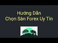 Đăng Ký Exness | Hướng dẫn cách Chọn Sàn Giao Dịch Forex Uy Tín | Kiến Thức Trade #Exness