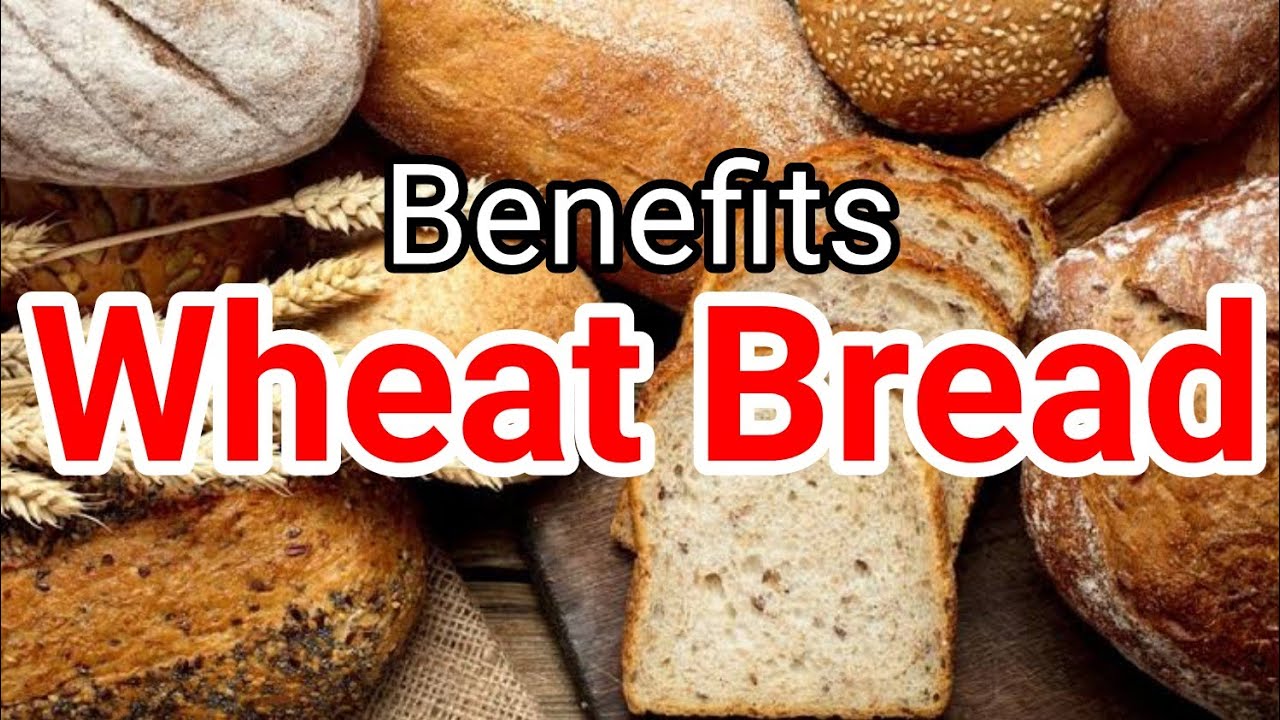 Amazing Health Benefits Of Wheat Bread YouTube