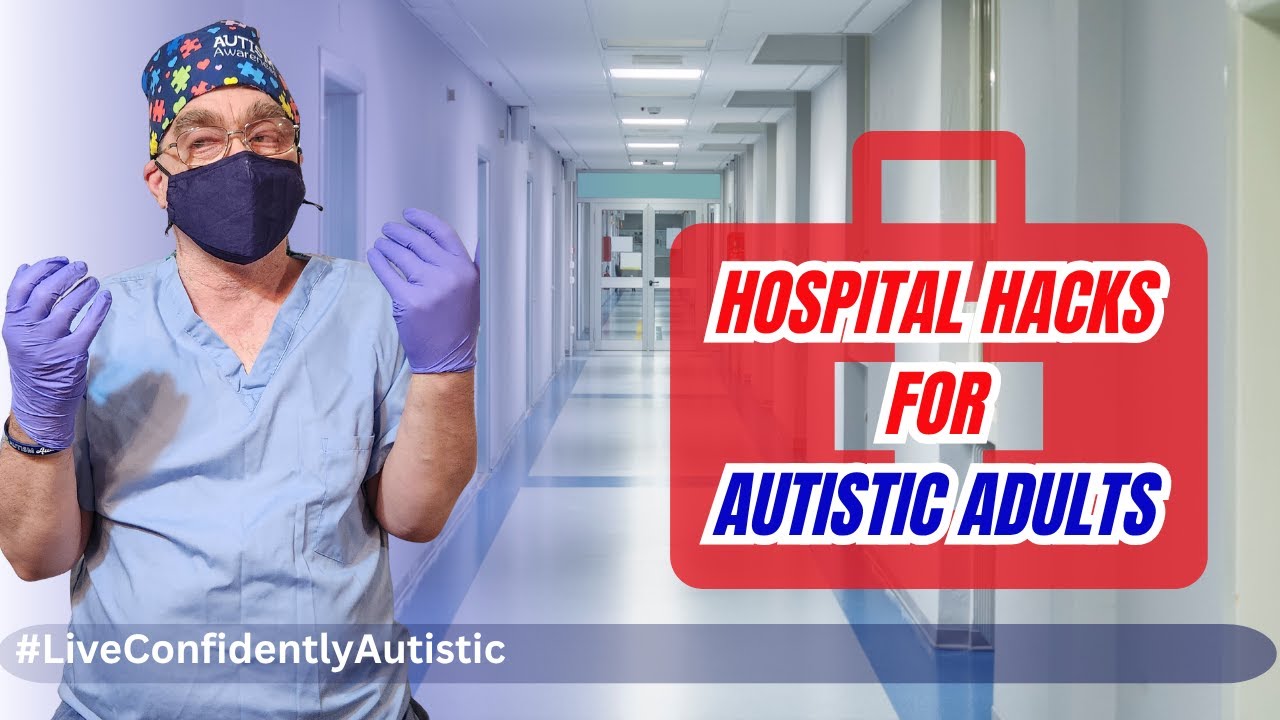 Hospital Tips Every Autistic Adult Needs To Know