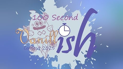 100 Second Vanillish Contest Results