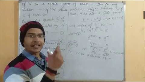 Theorem : If G be a cyclic group of order n then for every divisor m of n there exists a subgroup.