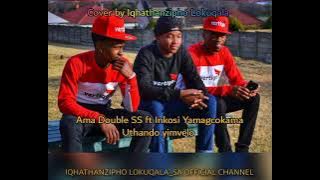 Ama Double $ - Uthando Luyimvelo featuring Inkosi yamagcokama (Cover by Iqhathanzipho Lokuqala)