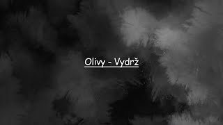 Olivy - Vydrž (Lyrics)