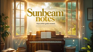 Sunbeam Notes: Piano Chill for Golden Moments ππΉβ¨