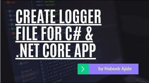 Create Logger file in C# and .Net Core App with Serilog