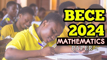 BECE 2024 MATHEMATICS|| Paper 2 || Solutions