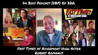 Famous Da Bois Podcast (DBP) Ep 220: Fast Times at Ridgemont High Actor Robert Romanus Profile