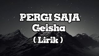 Download lagu Geisha~PERGI SAJA ( Lirik ) #music #mix #sad #lagugalau #liriklagu #geisha