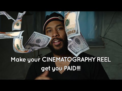 CINEMATOGRAPHY REEL - Make one that ACTUALLY gets you PAID!