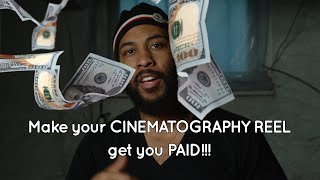 CINEMATOGRAPHY REEL - Make one that ACTUALLY gets you PAID!