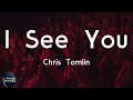 Chris Tomlin I See You Lyric Video I See You mp3