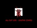 ALL OUT LIFE - (GUITAR COVER)