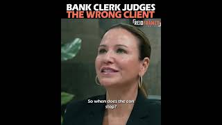 The Bank Clerk Judges The Wrong Client