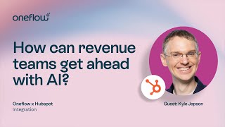 How can revenue teams get ahead with AI? | Episode 2 with Kyle Jepson (HubSpot) &amp; Oneflow