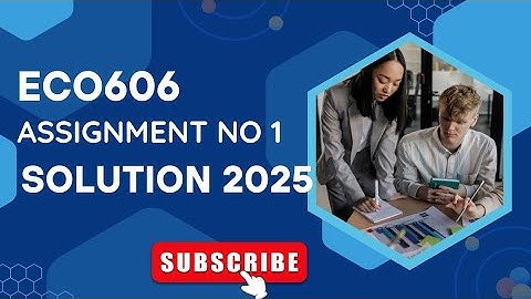 ECO606 Assignment no 1 solution Spring 2025