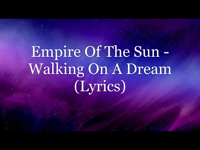 Empire Of The Sun - Walking On A Dream (Lyrics HD) class=