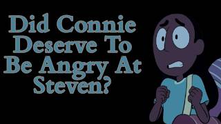 Did Connie Deserve To Be Angry At Steven? (Steven Universe Video Essay)