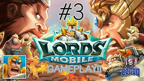 Lords Mobile Gameplay Walkthrough Part 3|| EZg0d Gaming|| Read Description
