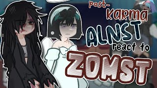 post-KARMA ALNST react to ZOMST (Zombie Stage) || Highschool AU, Teaser, ROUND 1 , and more