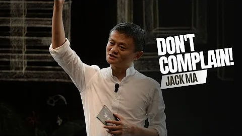 Don't Complain! - Jack Ma | #motivationalspeech