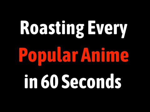 Roasting Every Popular Anime in 60 Seconds