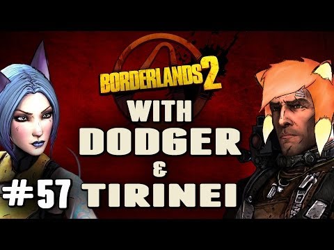 BORDERLANDS 2 w/ Tirinei Ep 57