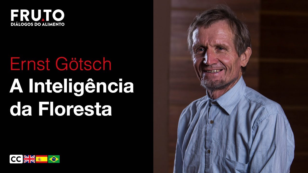 A INTELIGÊNCIA DA FLORESTA - Ernst Götsch | FRUTO 2018.