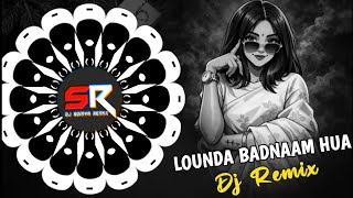 LOUNDA BADNAAM HUA - DJ REMIX || UNIQUE BEATS || DJ SIDAY x DJ SOMYA REMIX ||