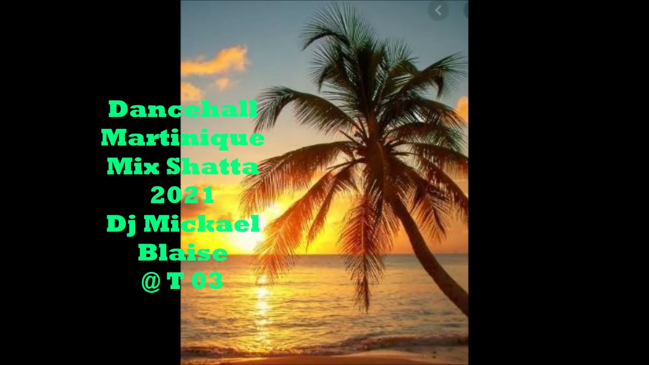 Dancehall Martinique Mix Shatta 2021 Dj Mickael Blaise @ T 03