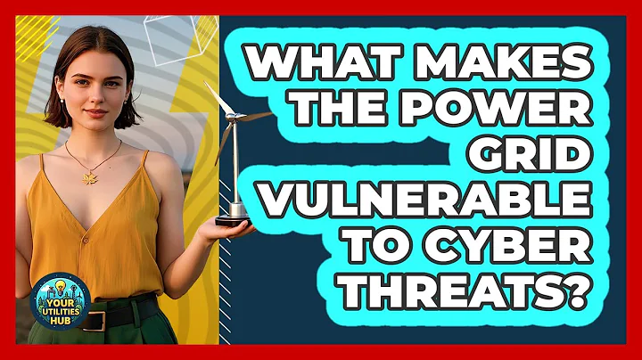 What Makes The Power Grid Vulnerable To Cyber Threats? - Your Utilities Hub