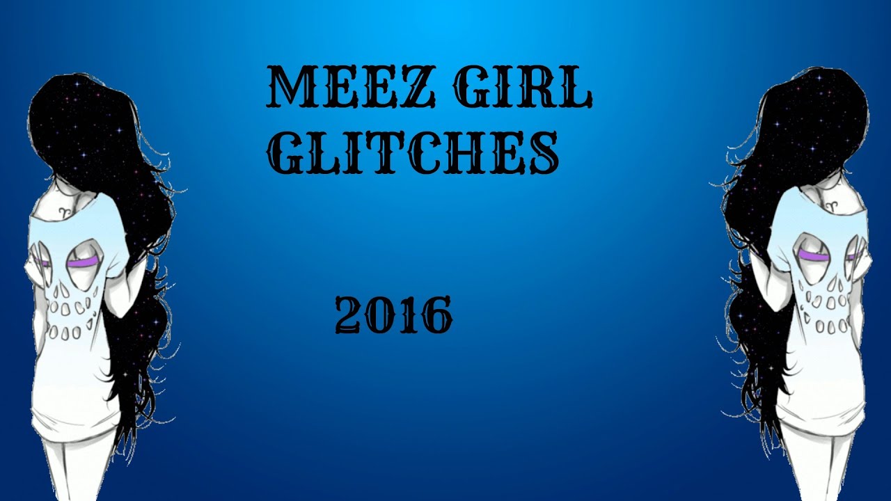 Meez girl glitches