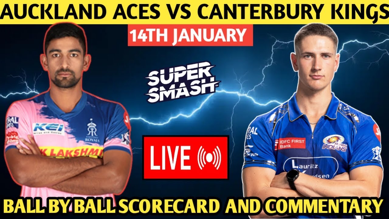 SUPER SMASH LIVE |CANTERBURY KINGS VS AUCKLAND ACES LIVE |AUCK VS CANT LIVE   COMMENTARY |LIVE SCORE