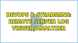 DevOps & SysAdmins: remote server log viewer/analyzer (4 Solutions!!) Wealth