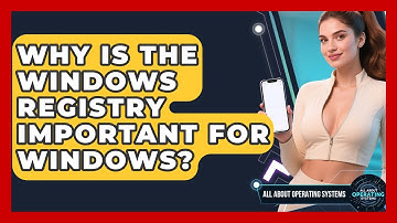 Why Is The Windows Registry Important For Windows? - All About Operating Systems