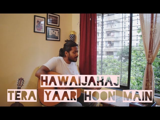 Hawaijahaj & Tera Yaar Hoon Main MASHUP COVER | Sajjan Raj Vaidya | Arijit Singh | Anurag ft. Tushar