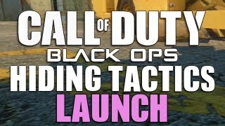 Black Ops Hiding Tactics - Launch