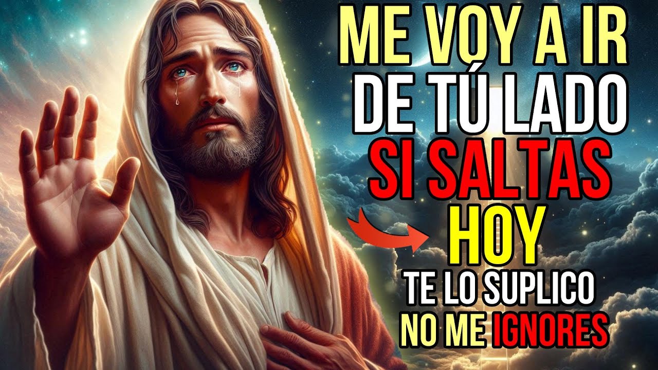 Dios dice: No me HAGAS IRME DE TÚ LADO SALTANDO ESTO HOY | Mensaje de ...