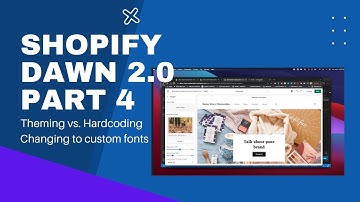 Shopify 2.0 Coding Tutorial: Building on Dawn Theme [Part 4: Hardcoding vs. Theming & Custom Fonts]
