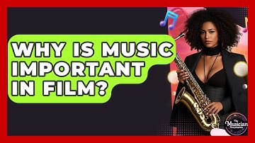 Why Is Music Important In Film? - The Musician Encyclopedia